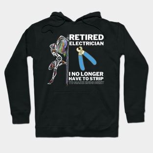 Funny Retired Electrician I No Longer Have To Strip Hoodie